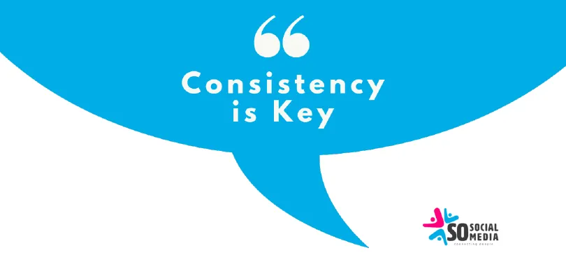 Blue speech bubble reading "Consistency is Key" beside a So Social Media logo, introducing the consistency and scheduling tip