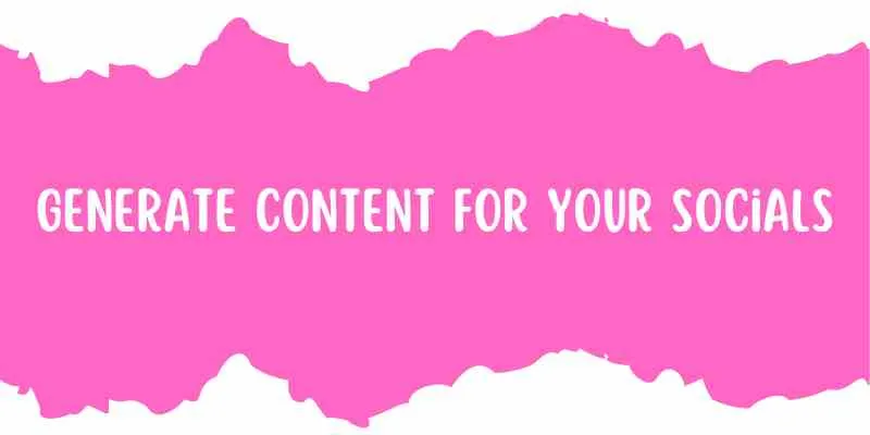 Pink torn-paper banner with the text "Generate content for your socials", introducing the first way AI helps with content